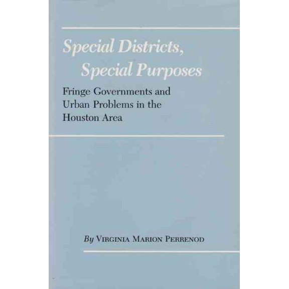 Pre-Owned Special Districts, Special Purposes : Fringe Governments and Urban Problems in the Houston Area (Paperback)