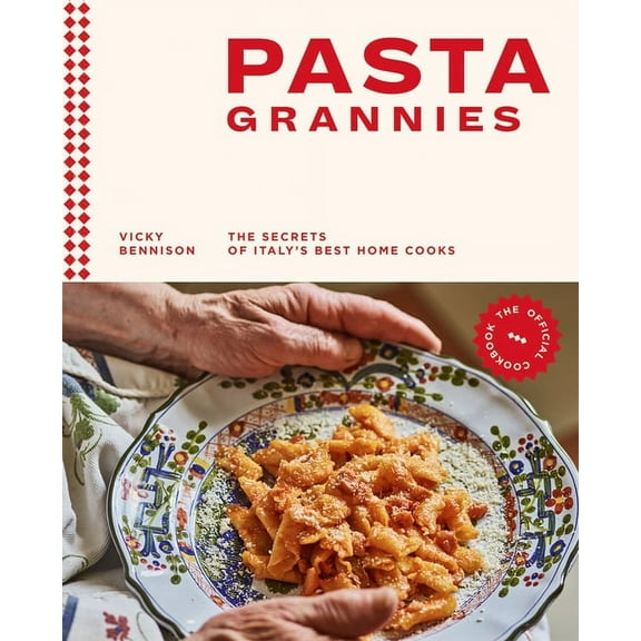Pasta Grannies: The Official Cookbook: The Secrets of Italy's Best Home Cooks (Hardcover)