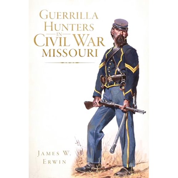 Pre-Owned Guerrilla Hunters in Civil War Missouri (Civil War Series), 9781609497453, 1609497457, Paperback,