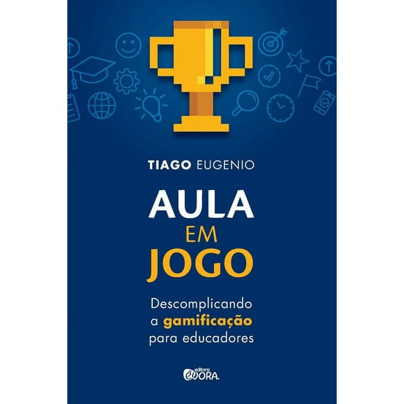 Aula em jogo: descomplicando a gamificação para educadores (Paperback)