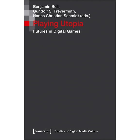Playing Utopia: Futures in Digital Games, (Paperback)
