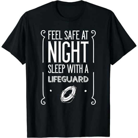 Feel Safe At Night Sleep With A Lifeguard Funny Shirt