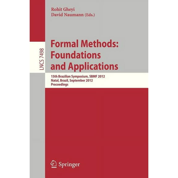 Formal Methods: Foundations and Applications: 15th Brazilian Symposium, Sbmf 2012, Natal, Brazil, September 23-28, 2012., (Paperback)