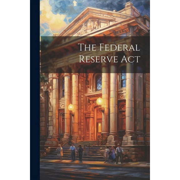 The Federal Reserve Act (Paperback)