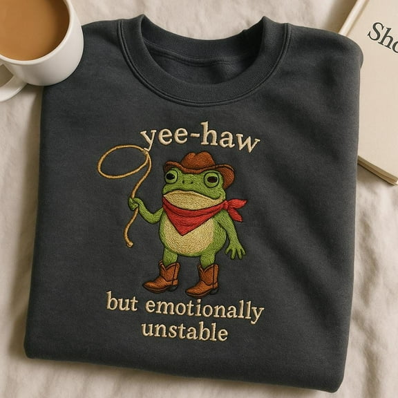 Embroidered Funny Frog Sweatshirt, Yee-Haw Emotionally Unstable Top, Cowboy Frog Meme Sweater, Sarcastic Humor Crewneck