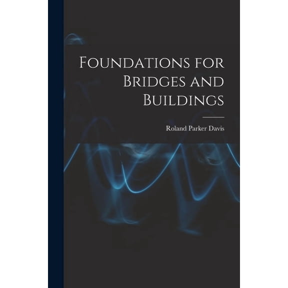 Foundations for Bridges and Buildings, (Paperback)