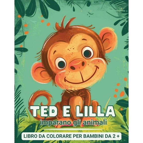 Ted e Lilla imparano gli animali - Libro da colorare per bambini 2 : Il mio primo libro per imparare e colorare gli anim, (Paperback)