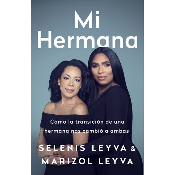 Mi Hermana: Cómo La Transición de Una Hermana Nos Cambió a Ambas, (Paperback)