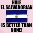 thumbnail image 2 of CafePress - Half El Salvadorian Is Better Than None Body Suit - Baby Light Bodysuit, Size Newborn - 24 Months, 2 of 4