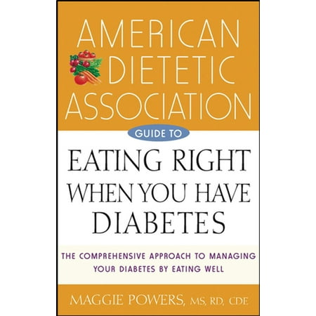 American Dietetic Association Guide to Eating Right When You Have Diabetes -
