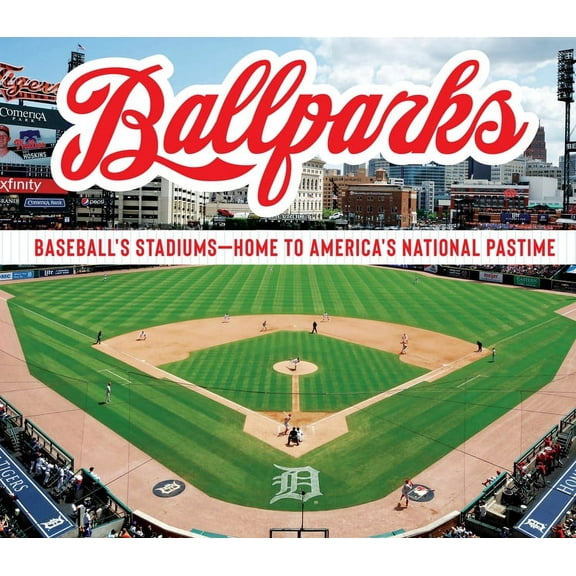 Ballparks: Baseball's Stadiums - Home to America's National Pastime, (Hardcover)