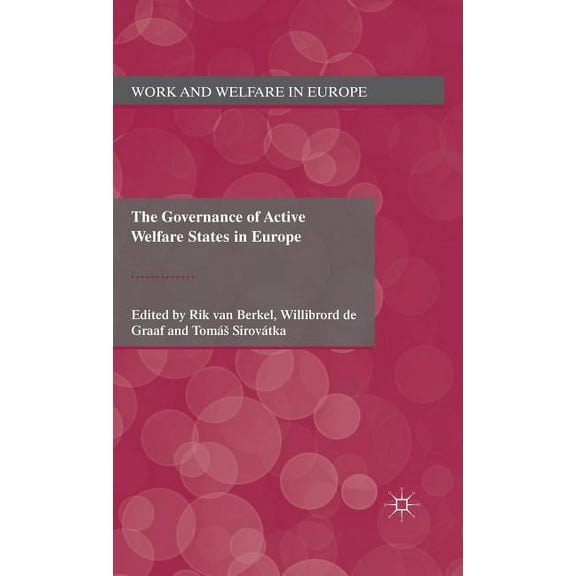 Work and Welfare in Europe The Governance of Active Welfare States in Europe, (Hardcover)