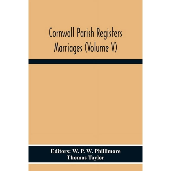 Cornwall Parish Registers Marriages (Volume V), (Paperback)