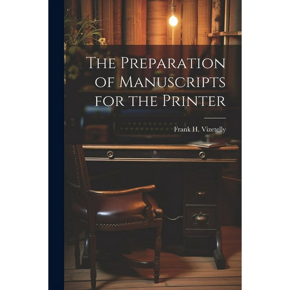 The Preparation of Manuscripts for the Printer (Paperback)