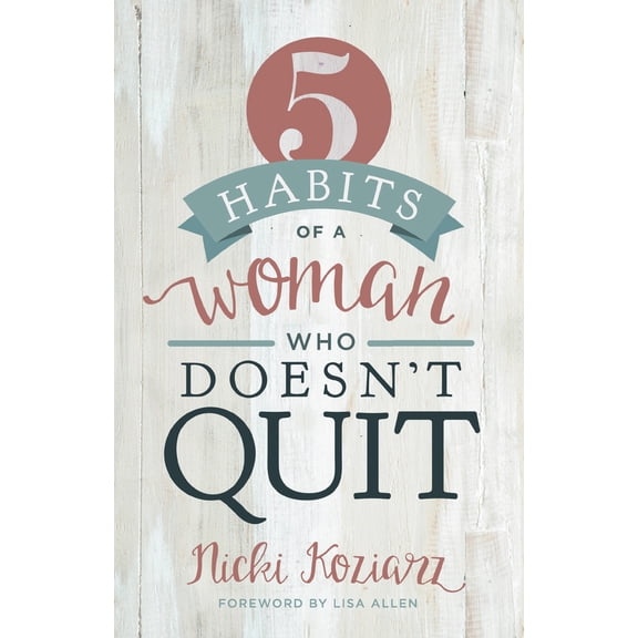 Pre-Owned 5 Habits of a Woman Who Doesn't Quit (Paperback) 1433690101 9781433690105