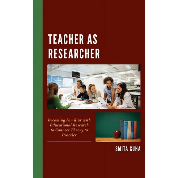 Teacher as Researcher: Becoming Familiar with Educational Research to Connect Theory to Practice, (Paperback)
