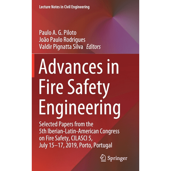 Lecture Notes in Civil Engineering Advances in Fire Safety Engineering: Selected Papers from the 5th Iberian-Latin-American Congress on Fire Safety, Cilasc, Book 1, (Hardcover)