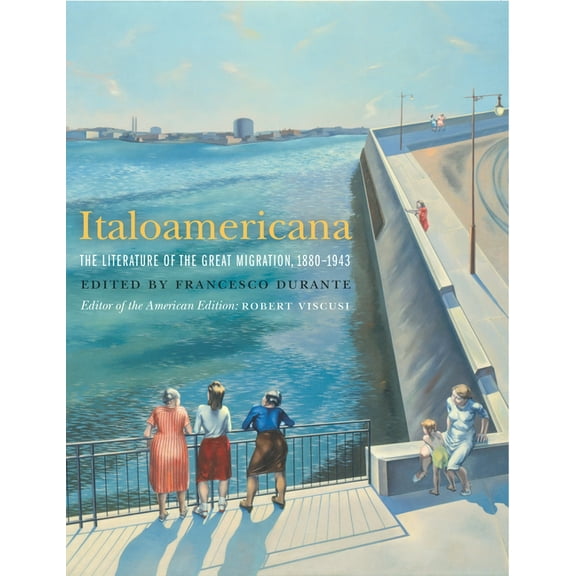 Italoamericana: The Literature of the Great Migration, 1880-1943, (Hardcover)