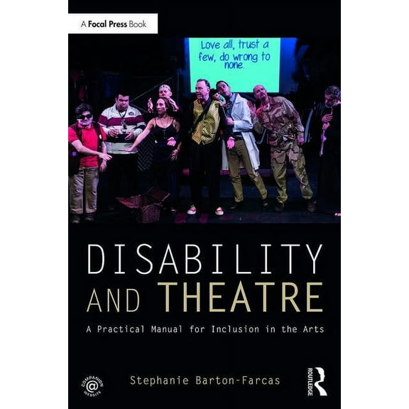 Disability and Theatre: A Practical Manual for Inclusion in the Arts, (Paperback)