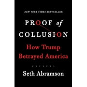 Proof of Collusion: How Trump Betrayed America (Hardcover)