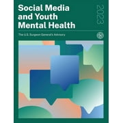 Social Media and Youth Mental Health 2023 - The U.S. Surgeon General's Advisory (Paperback)