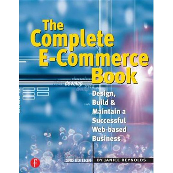 Pre-Owned The Complete E-Commerce Book: Design, Build & Maintain a Successful Web-based Business, (Paperback)