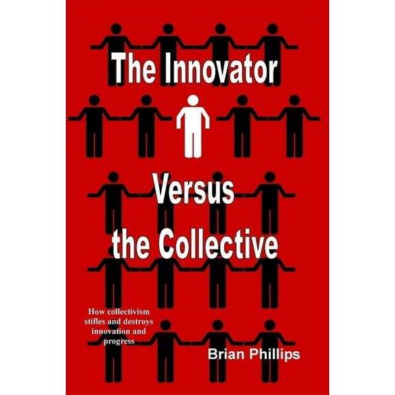 The Innovator Versus the Collective (Paperback)