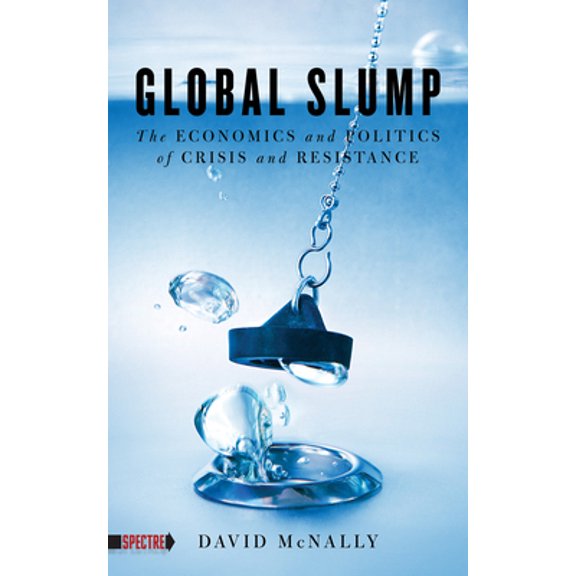 Pre-Owned Global Slump: The Economics and Politics of Crisis and Resistance (Paperback) 1604863323 9781604863321