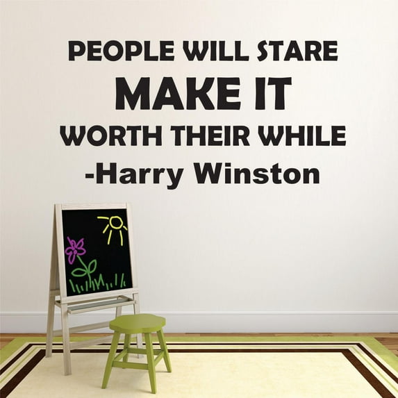 People Will Stare Make It Worth Their While Harry Winston Life Quote Custom Wall Decal Vinyl Sticker 12 Inches X 18 Inches