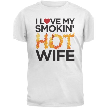 I Love My Smokin Hot Wife White Adult T-Shirt