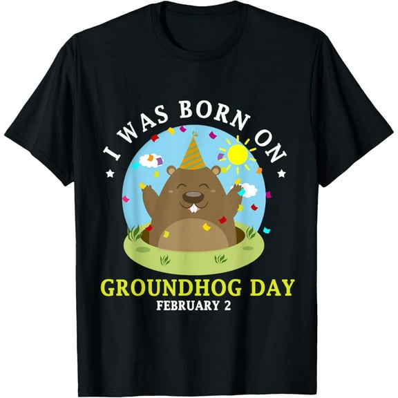 I Was Born On Groundhog Day Happy Birthday T-Shirt T-Shirt Shirts