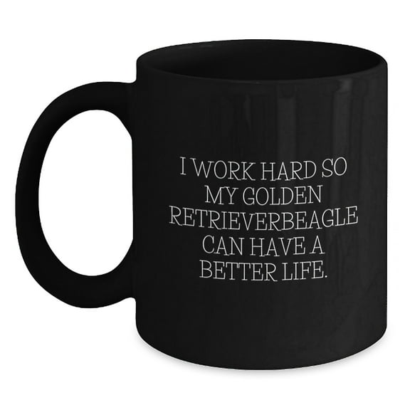 Funny Golden Retriever Dog Lover Gifts from Friends for Birthday Unique Mug: 'I Work Hard So My Golden Retriever Can Have A Better Life.'