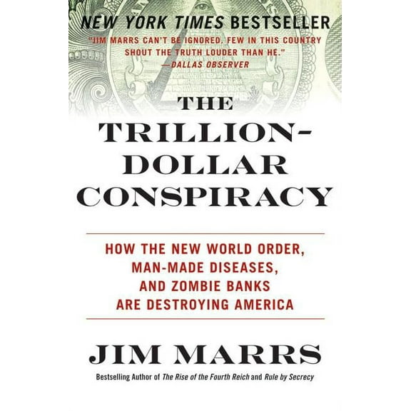 The Trillion-Dollar Conspiracy: How the New World Order, Man-Made Diseases, and Zombie Banks Are Destroying America, (Paperback)