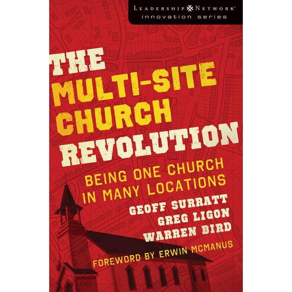 Leadership Network Innovation The Multi-Site Church Revolution: Being One Church in Many Locations, (Paperback)