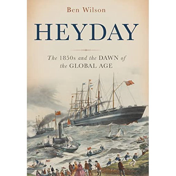 Pre-Owned Heyday: The 1850s and the Dawn of the Global Age, 9780465064250, 0465064256, Hardcover, 1 edition