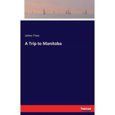 A Trip to Manitoba (Paperback)