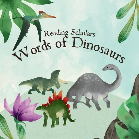 Reading Scholars: Words of Dinosaurs, (Paperback)