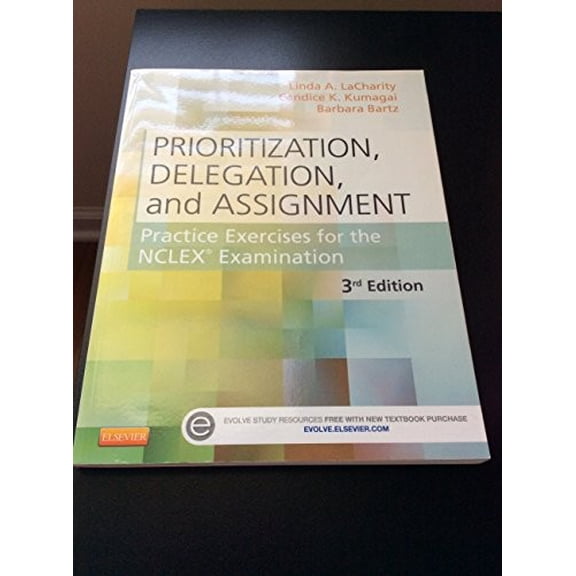 Pre-Owned Prioritization, Delegation, and Assignment with Access Code: Practice Exercises for the NCLEX (Paperback) by Linda A Lacharity, Candice K Kumagai, Barbara Bartz