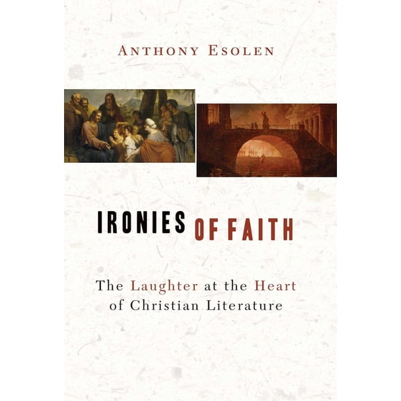 Ironies of Faith: The Laughter at the Heart of Christian Literature, (Paperback)