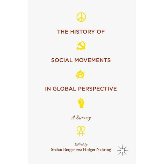 Palgrave Studies in the History of Socia The History of Social Movements in Global Perspective: A Survey, (Hardcover)