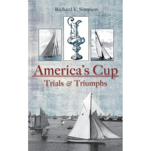America's Cup: Trials & Triumphs, (Hardcover)