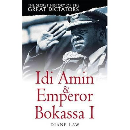 The Secret History of the Great Dictators: Idi Amin & Emperor Bokassa I -
