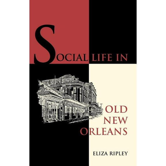 Social Life in Old New Orleans, (Paperback)