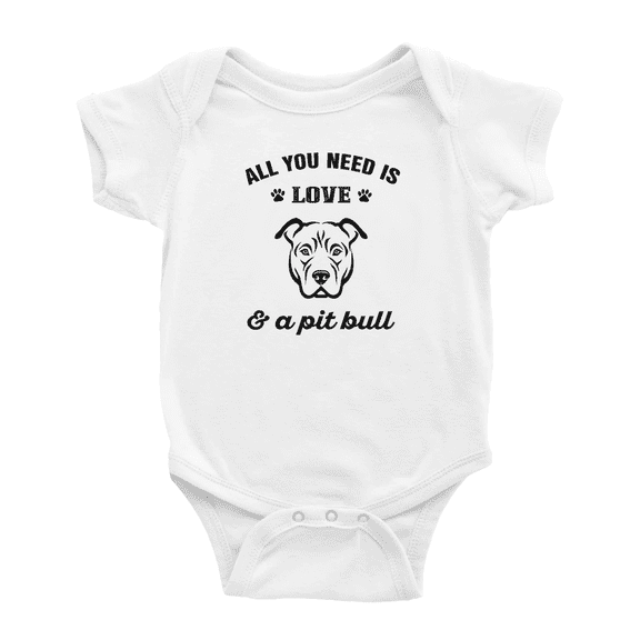 All You Need is Love and a Pitbull Funny Baby Bodysuit Boy Girl Unisex