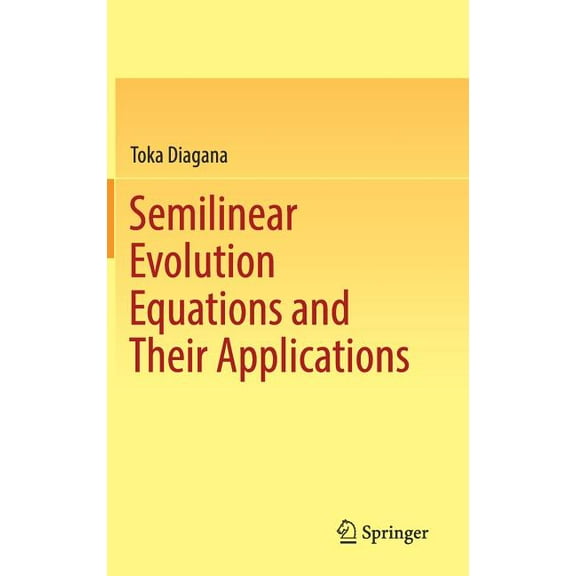 Semilinear Evolution Equations and Their Applications, (Hardcover)