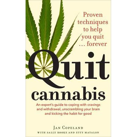 Quit Cannabis : Proven Techniques to Help You Quit . . .