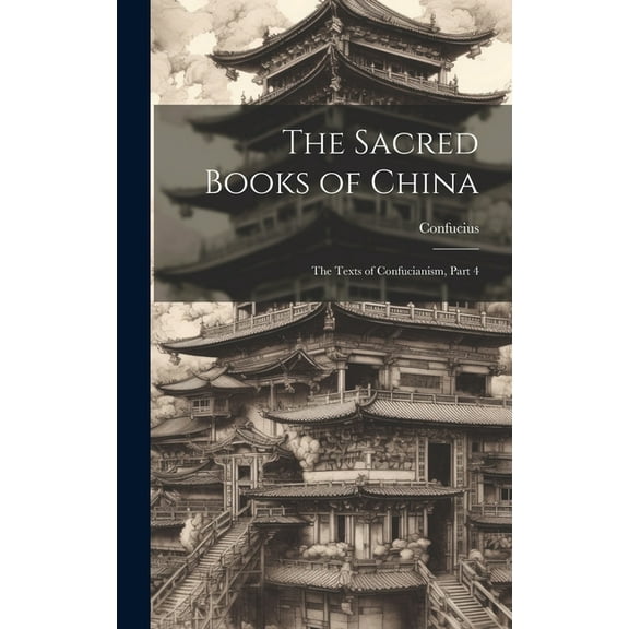 The Sacred Books of China : The Texts of Confucianism, Part 4 (Hardcover)