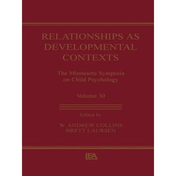 Minnesota Symposia on Child Psychology Relationships as Developmental Contexts: The Minnesota Symposia on Child Psychology, Volume 30, (Paperback)