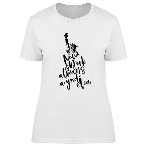 New York Is A Good Idea Design T-Shirt Women -Image by Shutterstock, Female Large