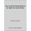 One Hundred Pieced Patterns for Eight Inch Quilt Blocks [Paperback - Used]
